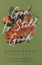God is Still Good: Gospel Hope and Comfort For the Unexpected Sorrows of Motherhood (The Gospel Coalition Series)