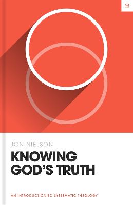 Knowing God's Truth: An Introduction to Systematic Theology (Theology Basics Series)
