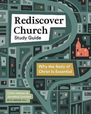 Rediscover Church (Study Guide): Why the Body of Christ is Essential
