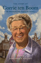 The Story of Corrie Ten Boom: The Watchmaker Who Forgave Her Enemies (Lives of Faith and Grace Series)