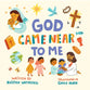God Came Near to Me (For The Bible Tells Me So Series)