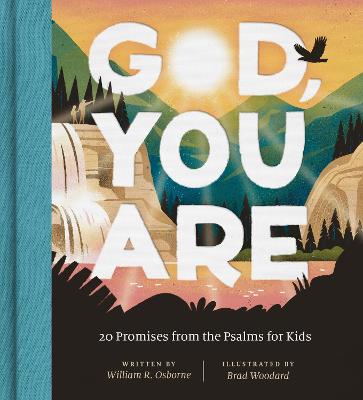 God, You Are: 20 Promises From the Psalms For Kids