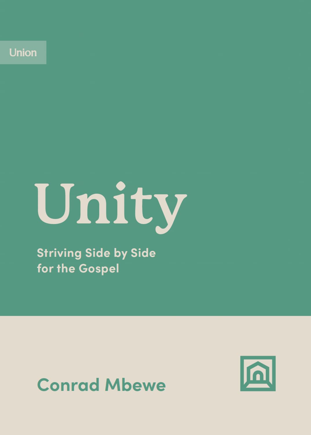 Unity: Striving Side by Side for the Gospel (Growing Gospel Integrity Series)