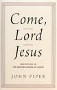 Come, Lord Jesus: Meditations on the Second Coming of Christ