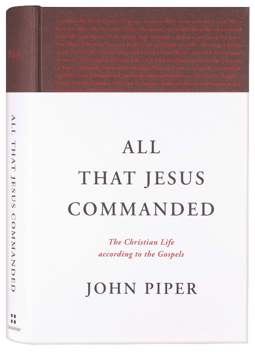 All That Jesus Commanded: The Christian Life According to the Gospels
