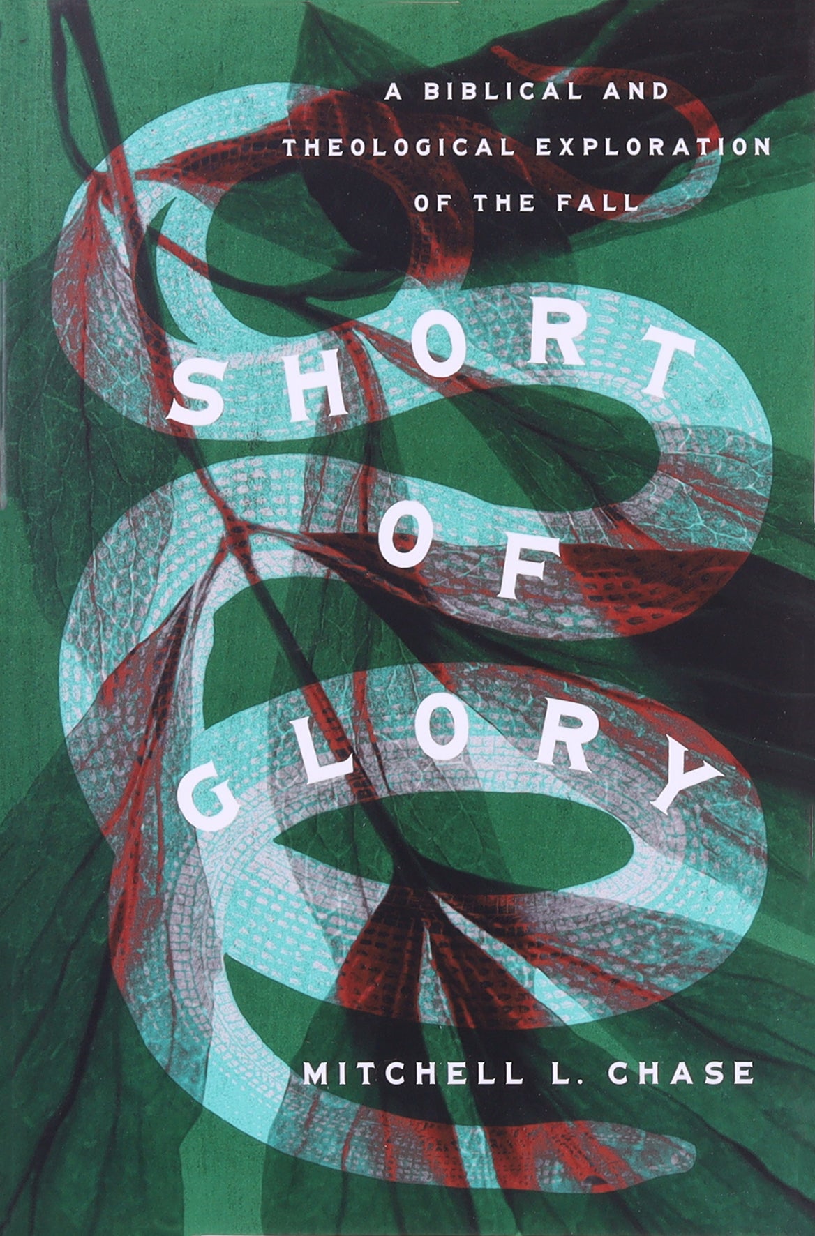 Short of Glory: A Biblical and Theological Exploration of the Fall