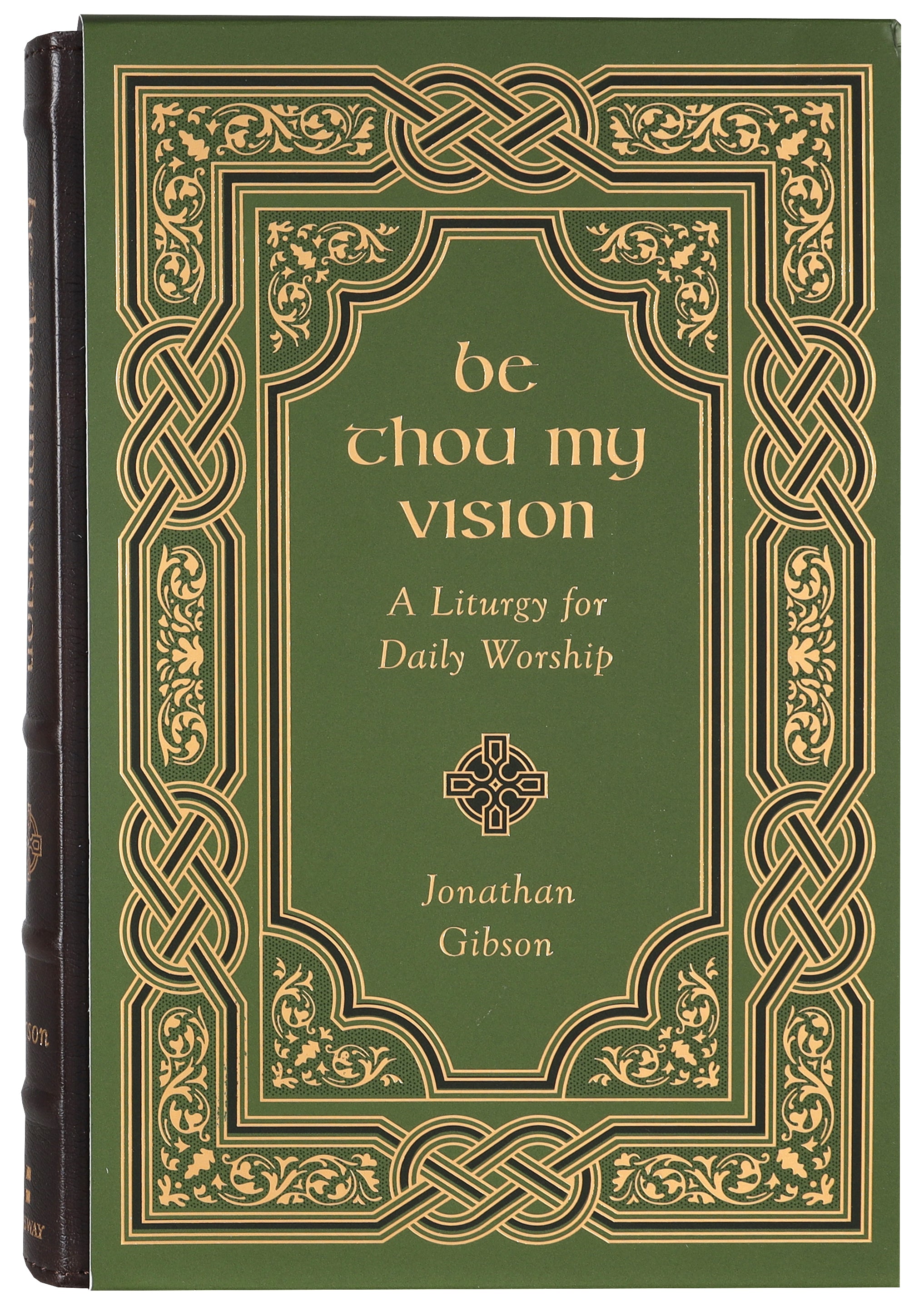 Be Thou My Vision: A Liturgy For Daily Worship (Gift Edition)