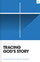 Tracing God's Story: An Introduction to Biblical Theology (Theology Basics Series)