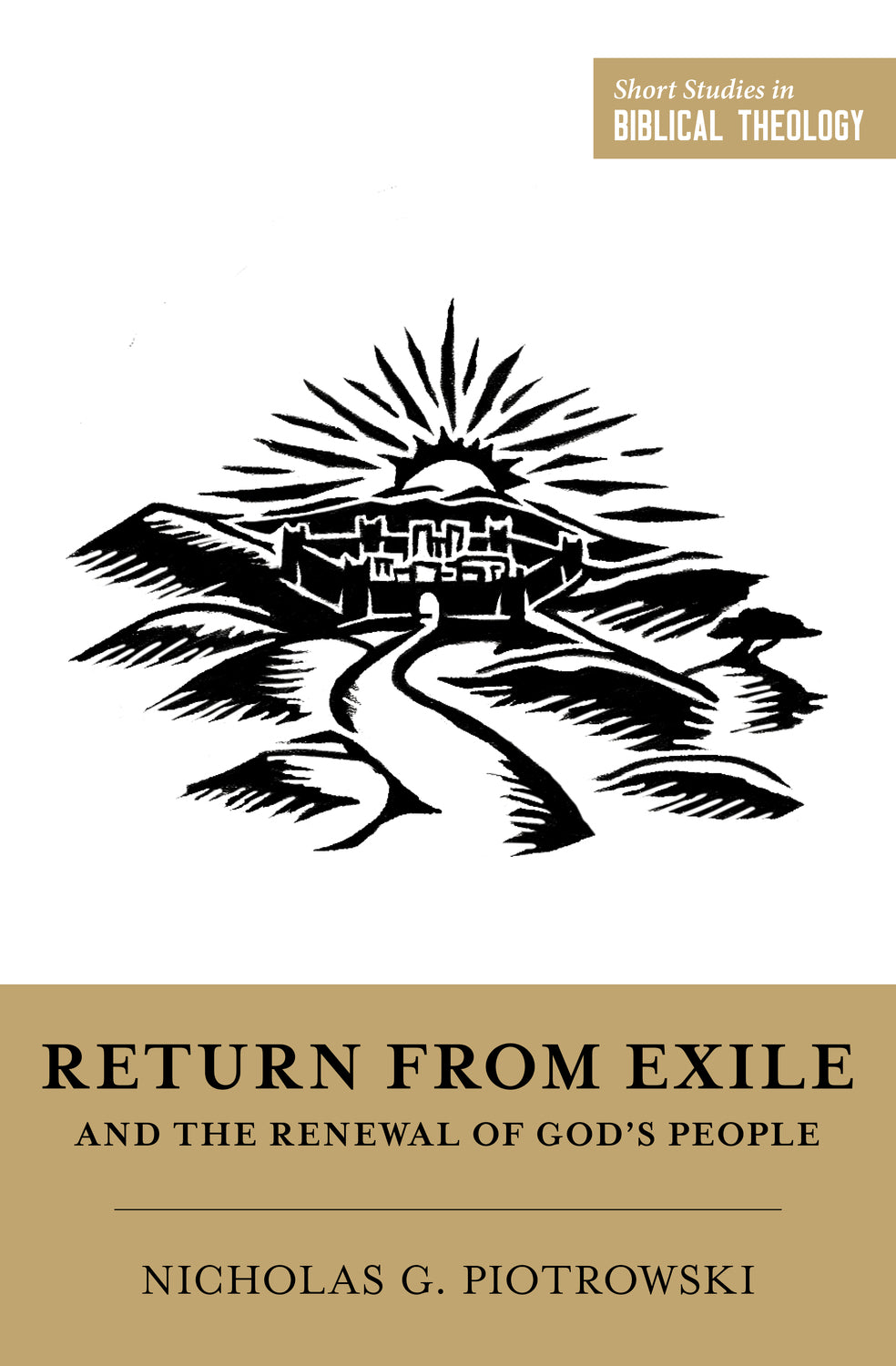 Return from Exile and the Renewal of God's People (Short Studies in Biblical Theology Series)