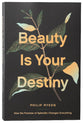 Beauty is Your Destiny: How the Promise of Splendor Changes Everything