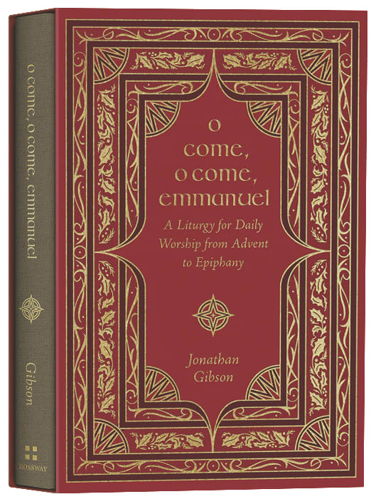 O Come, O Come, Emmanuel: A Liturgy For Daily Worship From Advent to Epiphany