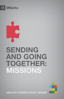 Sending and Going Together: Missions (9marks Healthy Church Study Guides Series)