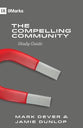 The Compelling Community Study Guide (9marks Series)
