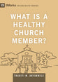 What Is a Healthy Church Member? (9marks Building Healthy Churches Series)
