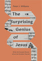 The Surprising Genius of Jesus: What the Gospels Reveal About the Greatest Teacher