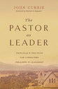 The Pastor as Leader: Principles and Practices of Connecting Preaching and Leadership