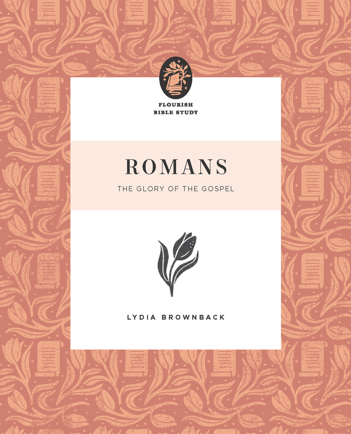 Romans: The Glory of the Gospel (Flourish Women's Bible Study Series)