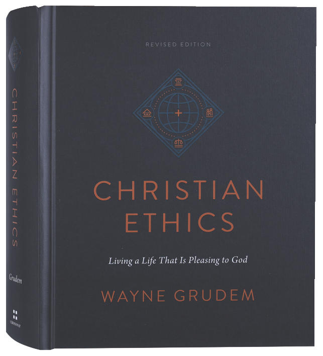 Christian Ethics (2nd Edition): Living a Life That Is Pleasing to God