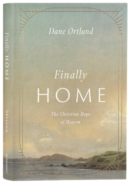 Finally Home: The Christian Hope of Heaven