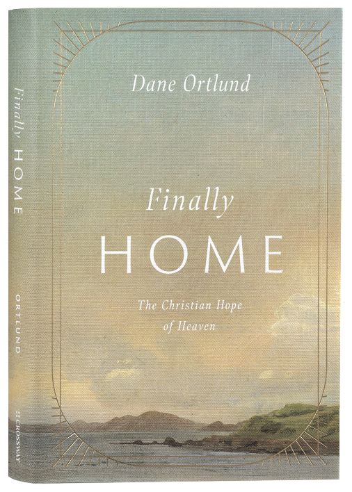 Finally Home: The Christian Hope of Heaven
