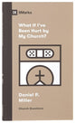 What If I've Been Hurt by My Church? (9Marks Church Questions Series)