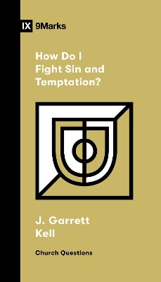 How Do I Fight Sin and Temptation? (9Marks Church Questions Series)