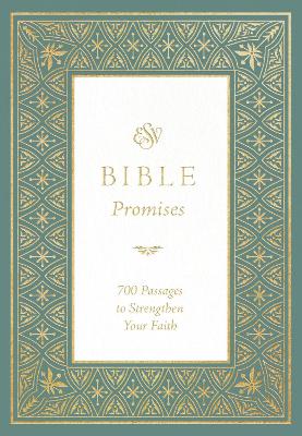 ESV Bible Promises: 700 Passages to Strengthen Your Faith