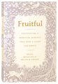 Fruitful: Cultivating a Spiritual Harvest That Won't Leave You Empty