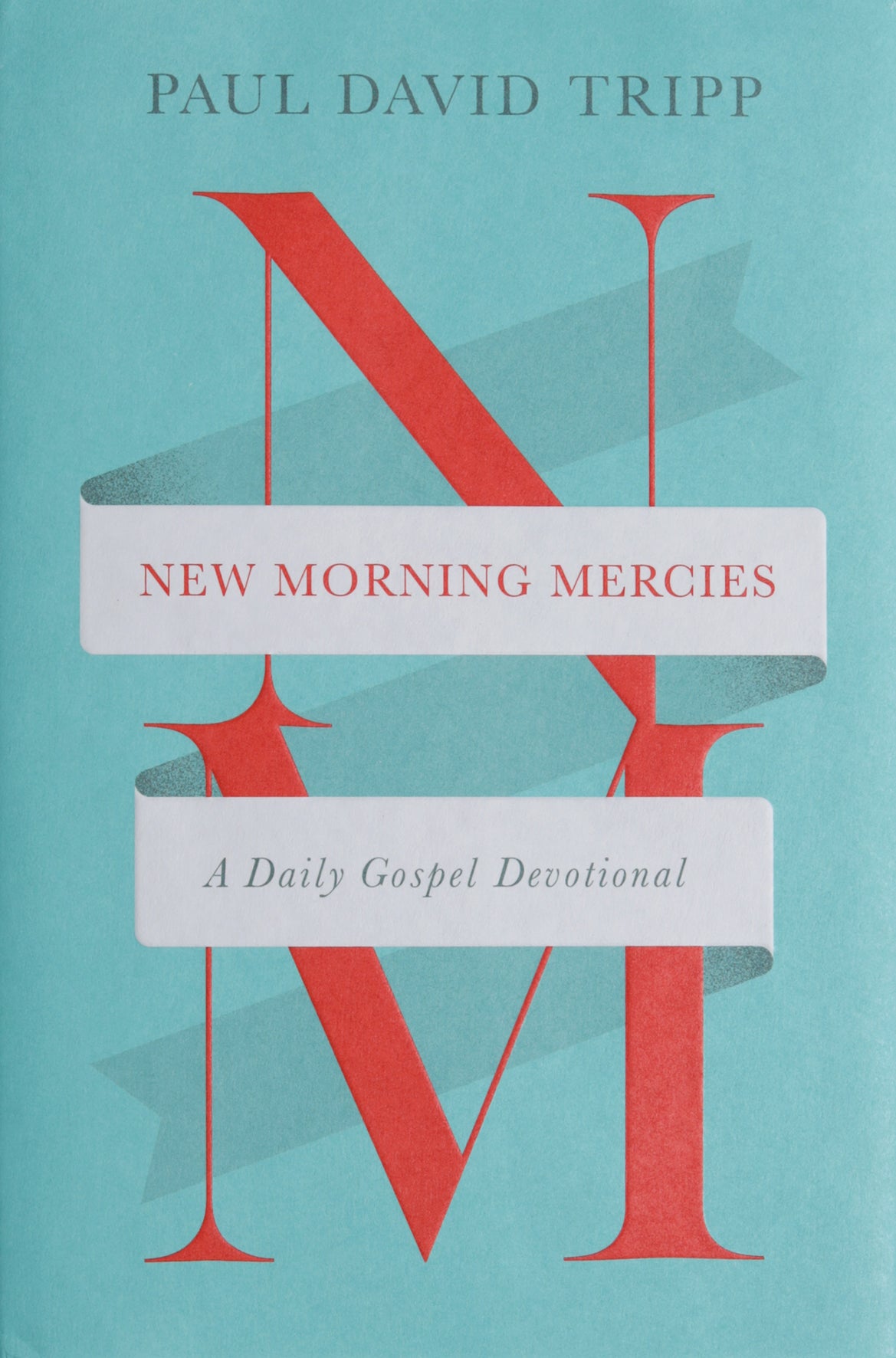 New Morning Mercies: A Daily Gospel Devotional