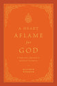 A Heart Aflame for God: A Reformed Approach to Spiritual Formation