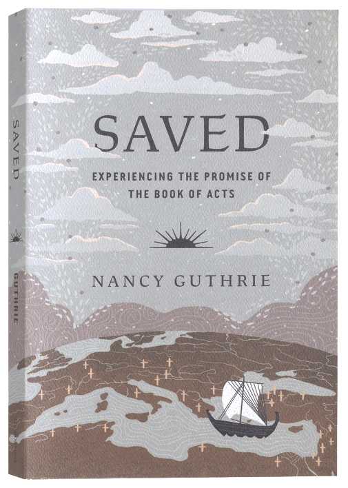 Saved: Experiencing the Promise of the Book of Acts