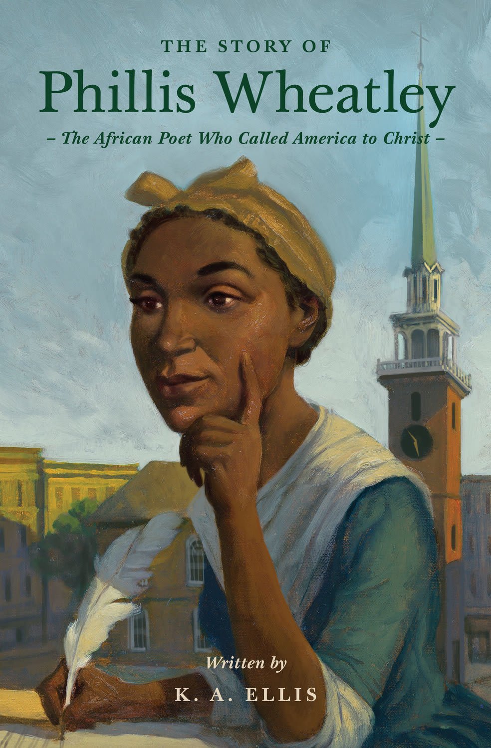 The Story of Phillis Wheatley: The African Poet Who Called America to Christ (Lives of Faith and Grace Series)