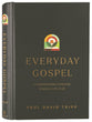 Everyday Gospel: A Daily Devotional Connecting Scripture to All of Life