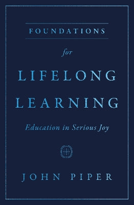 Foundations for Lifelong Learning: Education in Serious Joy
