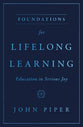 Foundations for Lifelong Learning: Education in Serious Joy