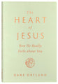The Heart of Jesus: How He Really Feels about You