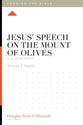 Jesus' Speech on the Mount of Olives: A 12 -Week Study (Knowing the Bible Series) 