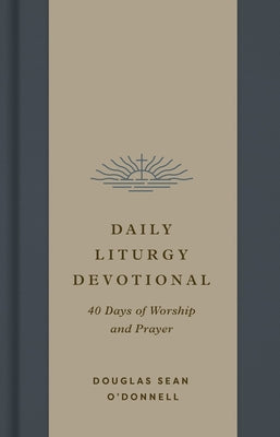 Daily Liturgy Devotional: 40 Days of Worship and Prayer