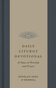 Daily Liturgy Devotional: 40 Days of Worship and Prayer