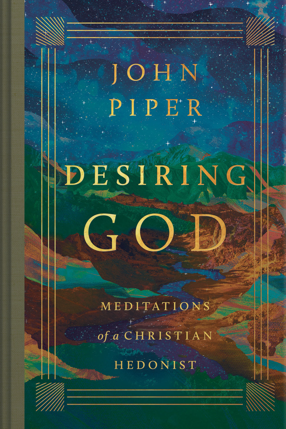 Desiring God (2025 Edition): Meditations of a Christian Hedonist