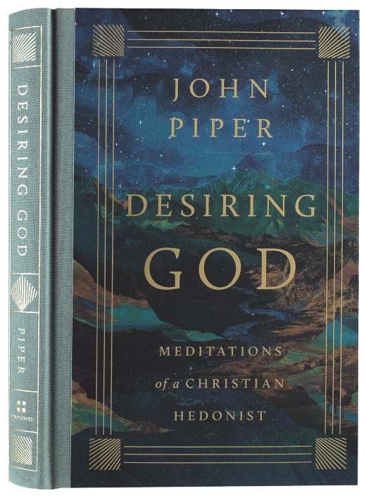 Desiring God (2025 Edition): Meditations of a Christian Hedonist