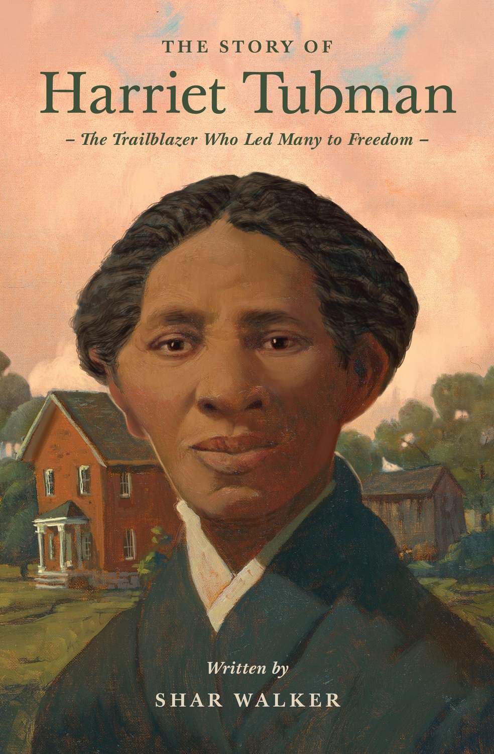 The Story of Harriet Tubman: The Trailblazer Who Led Many to Freedom (Lives of Faith and Grace Series)