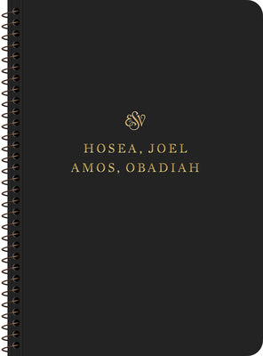 ESV Scripture Journal: Hosea, Joel, Amos, and Obadiah (Spiral Bound Paperback)