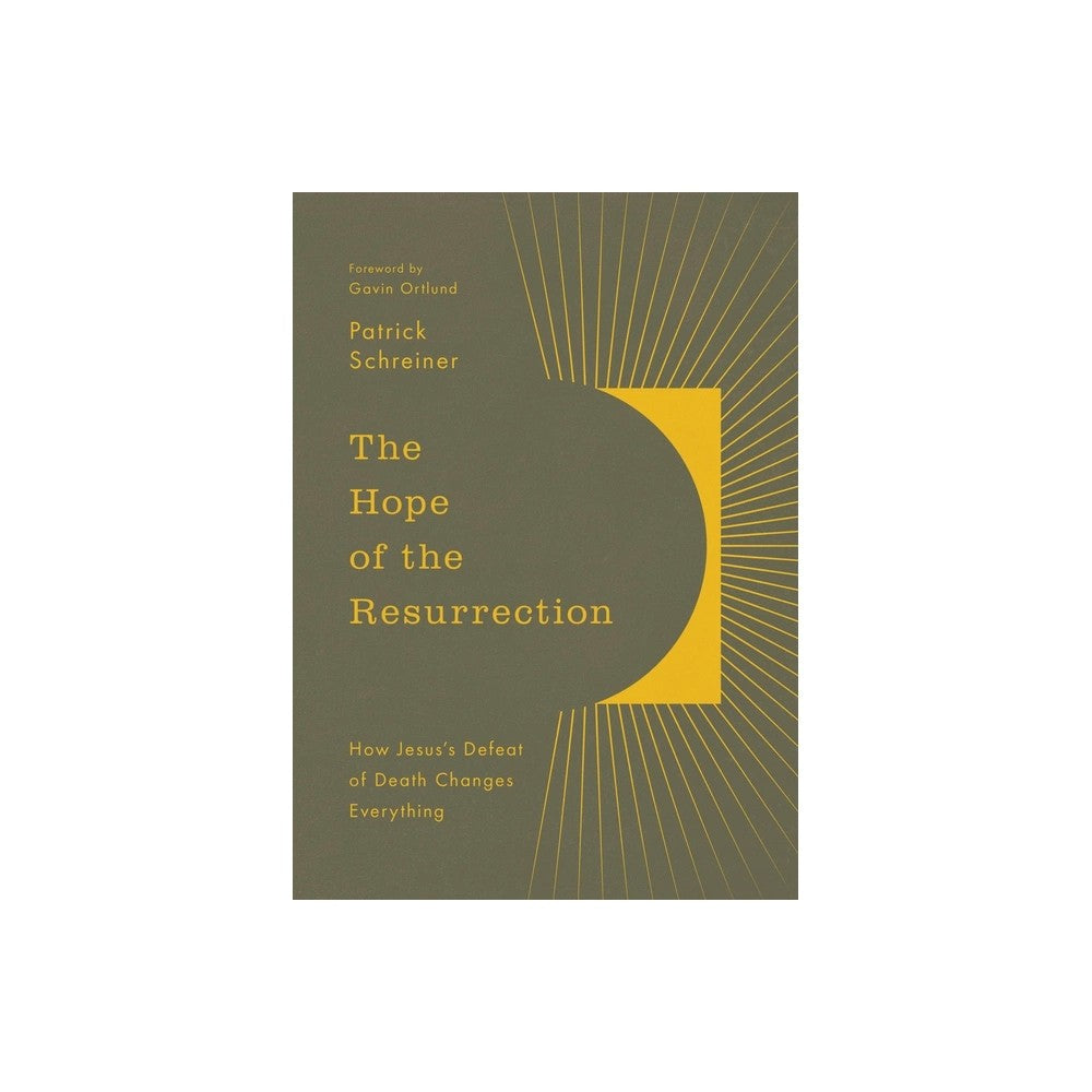 The Hope of the Resurrection: How Jesus's Defeat of Death Changes Everything