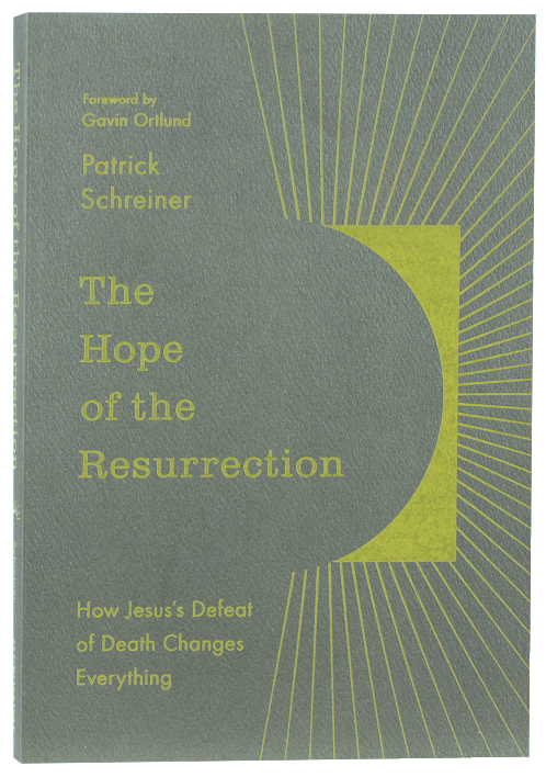The Hope of the Resurrection: How Jesus's Defeat of Death Changes Everything