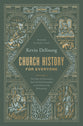 Church History for Everyone (Vol 1): The Story of Christianity from the Fall of Jerusalem to the Dawn of the Reformation