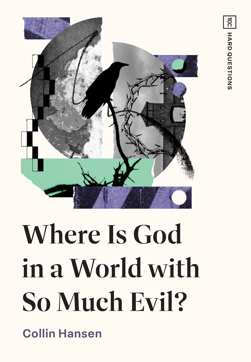 Where Is God in a World with so Much Evil? (Hard Questions (The Gospel Coalition) Series)