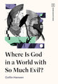 Where Is God in a World with so Much Evil? (Hard Questions (The Gospel Coalition) Series)