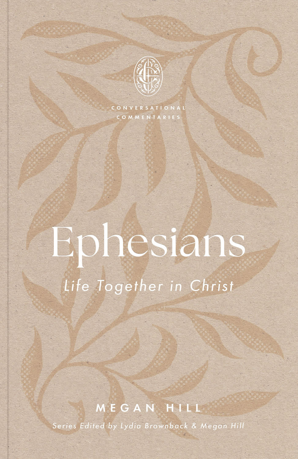 Ephesians: Life Together in Christ (Conversational Commentaries Series)