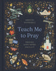 Teach Me to Pray: Praying God's Word from A to Z